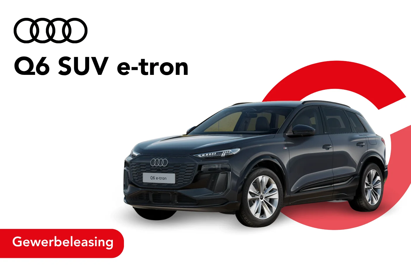 NEU' Angebotsbild Q6 SUV Gewerbeleasing AS73PPG9
